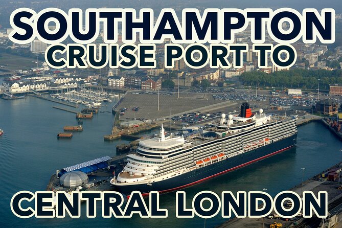 Southampton Cruise Port To Central London transfers - Key things I’d zoom in on